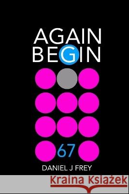 Again Begin 67: Deceit Warmly Matthew Daniel Frey Daniel John Frey  9798366253734 Independently Published - książka