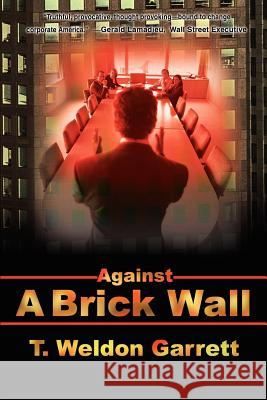 Against A Brick Wall T. Weldon Garrett 9780595220724 Writers Club Press - książka