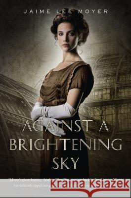 Against a Brightening Sky Jaime Lee Moyer 9780765331847 St. Martin's Press - książka