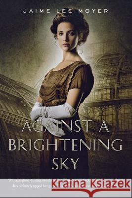 Against a Brightening Sky Jaime Lee Moyer 9781250811844 St. Martins Press-3PL - książka