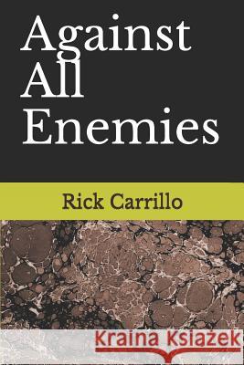 Against All Enemies Rick Carrillo 9781075971761 Independently Published - książka
