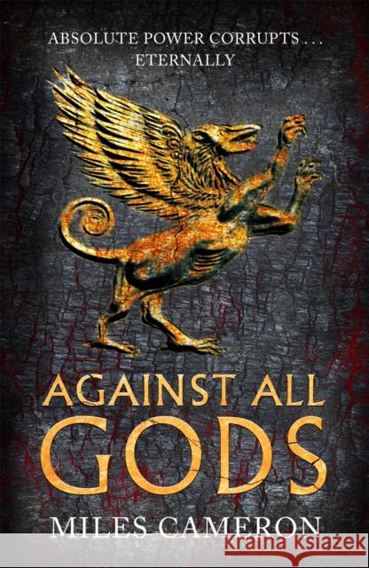 Against All Gods: The Age of Bronze: Book 1 Miles Cameron 9781473232518 Orion Publishing Co - książka