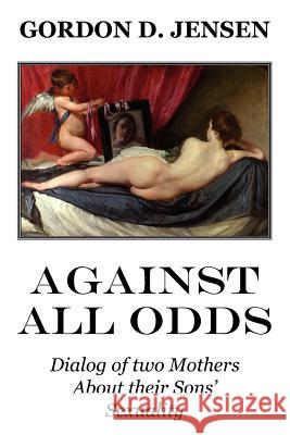 Against All Odds Gordon D. Jensen 9781425734008 Xlibris Corporation - książka