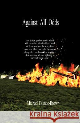 Against All Odds Michael Faunce-Brown 9781475937329 iUniverse.com - książka