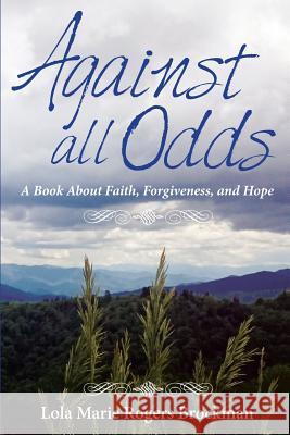 Against All Odds: A Book About Faith, Forgiveness, and Hope Wilson, Tracy 9781516840960 Createspace - książka