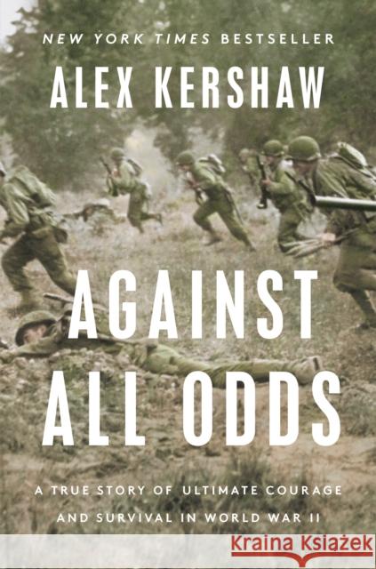 Against All Odds: A True Story of Ultimate Courage and Survival in World War II Alex Kershaw 9780593183748 Dutton Caliber - książka