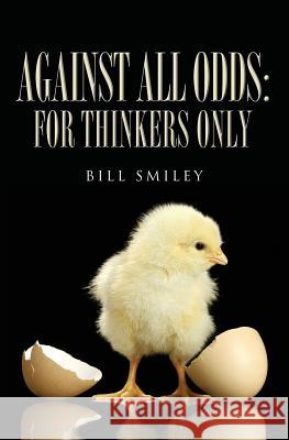 Against All Odds: For Thinkers Only Smiley, Bill 9781460002063 Epic Press - książka