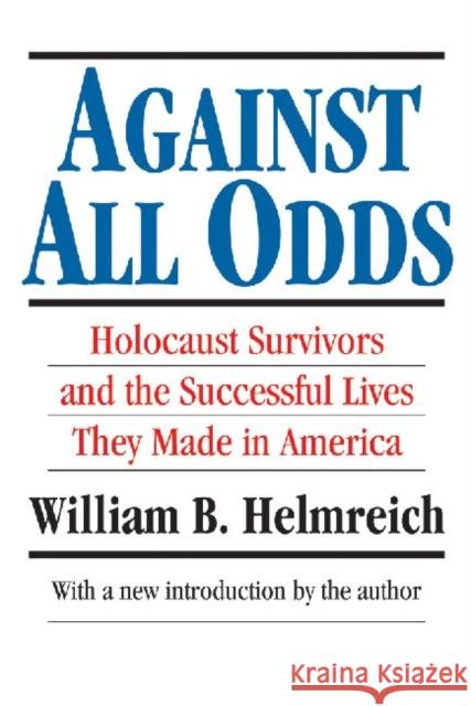 Against All Odds: Holocaust Survivors and the Successful Lives They Made in America Helmreich, William B. 9781560008651 Transaction Publishers - książka