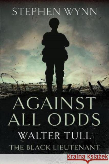 Against All Odds: Walter Tull the Black Lieutenant Stephen Wynn 9781399019323 Pen & Sword Books Ltd - książka