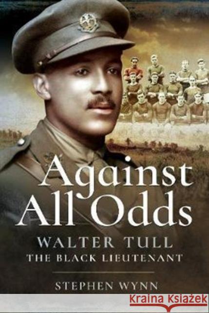 Against All Odds: Walter Tull the Black Lieutenant Stephen Wynn 9781526704047 Pen & Sword Books Ltd - książka