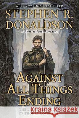 Against All Things Ending: The Last Chronicles of Thomas Covenant Stephen R. Donaldson 9780441020812 Ace Books - książka