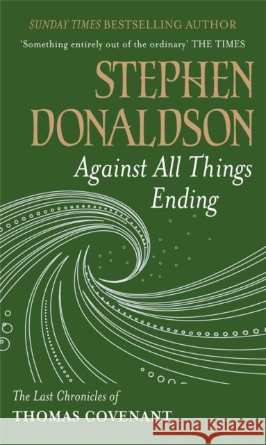 Against All Things Ending: The Last Chronicles of Thomas Covenant Stephen Donaldson 9780575083431 Orion Publishing Co - książka