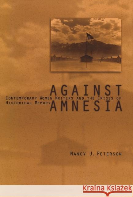Against Amnesia: Contemporary Women Writers and the Crises of Historical Memory Peterson, Nancy J. 9780812235944 University of Pennsylvania Press - książka