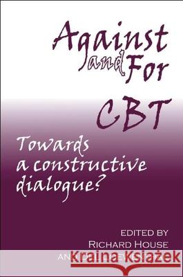 Against and for CBT: Towards a Constructive Dialogue? Richard House, Del Loewenthal 9781906254100 PCCS Books - książka