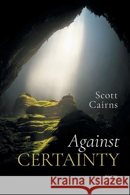 Against Certainty Cairns, Scott 9781639822324 Slant Books - książka
