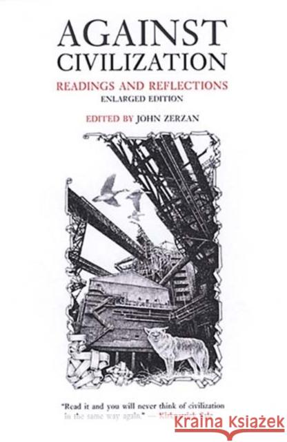 Against Civilization: Readings and Reflections John Zerzan 9780922915989 Feral House - książka