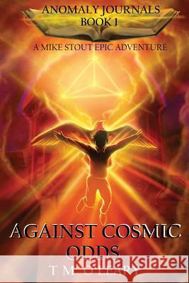 Against Cosmic Odds: A Mike Stout Epic Adventure Tm O'Leary 9781944834012 TM O'Leary - książka
