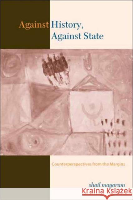 Against History, Against State: Counterperspectives from the Margins Mayaram, Shail 9780231127301 Columbia University Press - książka
