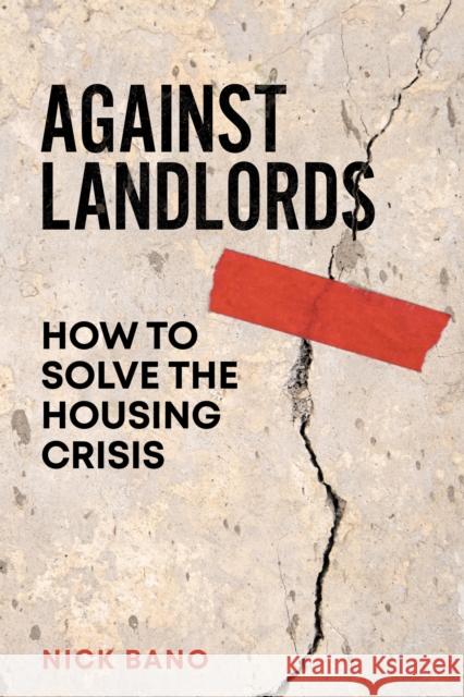 Against Landlords: How to Solve the Housing Crisis Nick Bano 9781804293874 Verso Books - książka