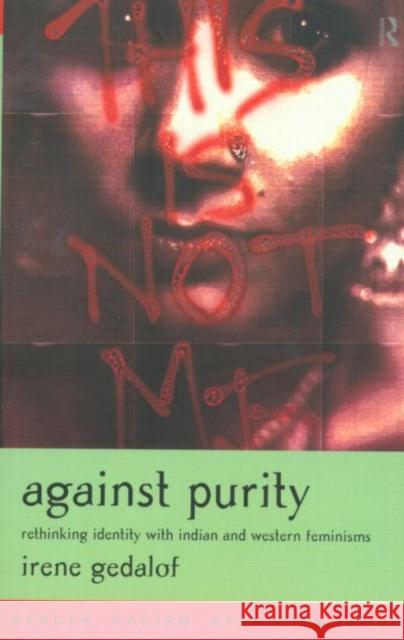 Against Purity: Rethinking Identity with Indian and Western Feminisms Gedalof, Irene 9780415215879 Routledge - książka