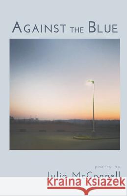 Against the Blue Julia McConnell 9781635340228 Finishing Line Press - książka