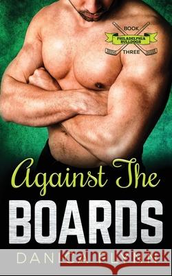Against The Boards Danica Flynn 9781734201291 Danica Flynn - książka