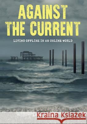 Against the Current Luke Young 9781789633832 The Choir Press - książka