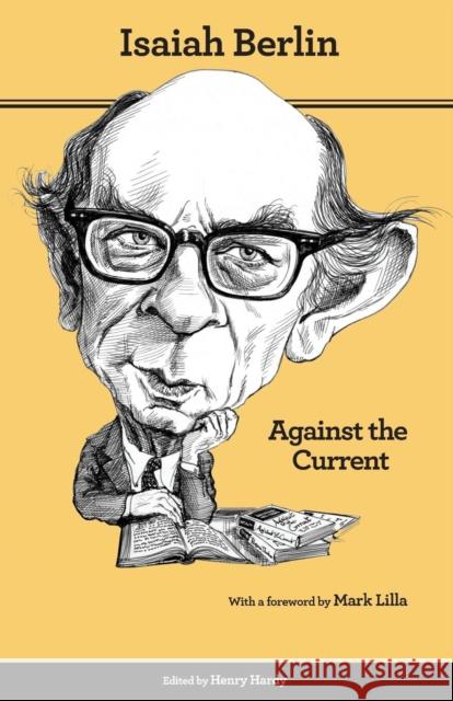 Against the Current: Essays in the History of Ideas - Second Edition Isaiah Berlin Henry Hardy Mark Lilla 9780691156101 Princeton University Press - książka