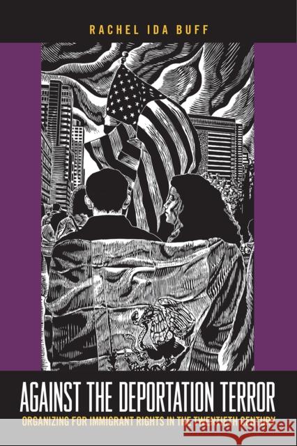 Against the Deportation Terror: Organizing for Immigrant Rights in the Twentieth Century Rachel Ida Buff 9781439915332 Temple University Press - książka