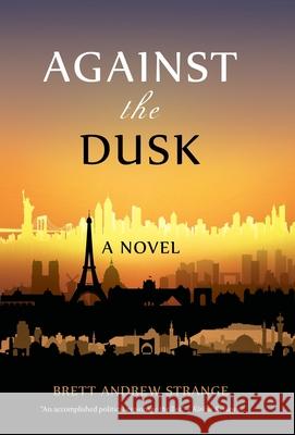 Against the Dusk Brett Andrew Strange 9781665712750 Archway Publishing - książka