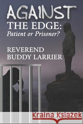 Against The Edge: Patient or Prisoner Buddy Larrier 9789769622302 Non State Actors Reparations Commission Inc. - książka