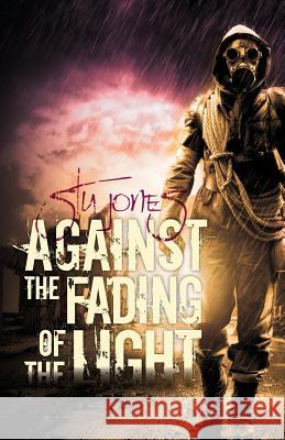 Against the Fading of the Light Stu Jones 9781514880395 Createspace Independent Publishing Platform - książka