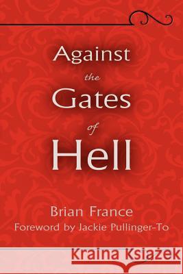 Against the Gates of Hell Brian France 9781434313102 Authorhouse - książka