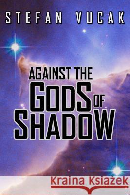 Against the Gods of Shadow Stefan Vucak 9780648473145 Stefan Vucak - książka