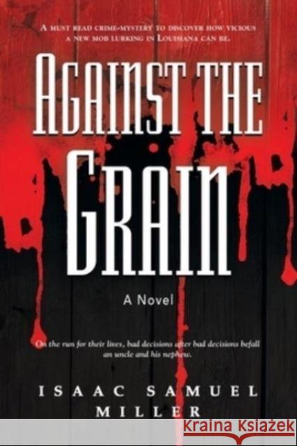 Against the Grain Isaac Samuel Miller 9781958890066 Booklocker.com - książka