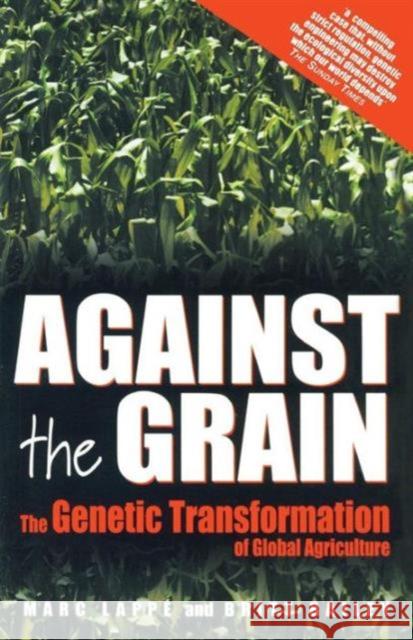 Against the Grain: Genetic Transformation of Global Agriculture Lappe, Marc 9781853836572 JAMES & JAMES (SCIENCE PUBLISHERS) LTD - książka