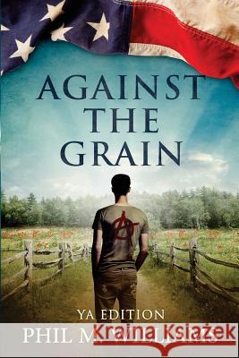 Against the Grain YA Edition Phil M Williams 9781943894369 Phil W. Books - książka