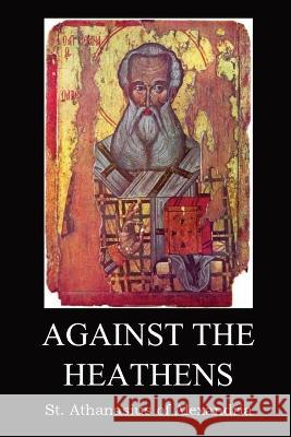 Against the Heathen St Athanasius of Alexandria Archibald Robertson  9781087917863 IngramSpark - książka