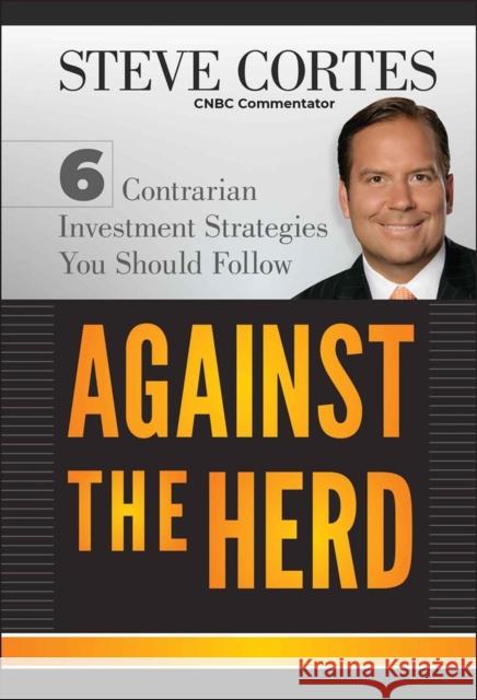 Against the Herd Cortes, Steve 9781118083185 Wiley - książka