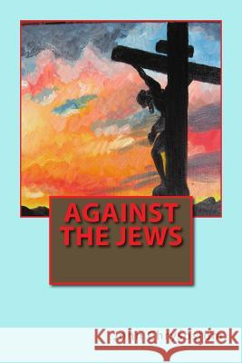 Against the Jews Peter Robinson John Chrysostom                          James Langton 9781490364711 Tantor Media Inc - książka