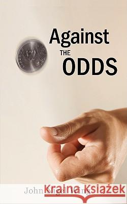 Against the Odds Wing, John Nigel 9781438907383 Authorhouse - książka