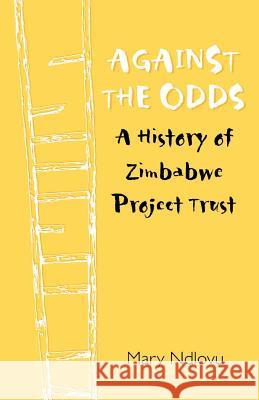 Against the Odds. a History of Zimbabwe Project: A History of Zimbabwe Project Ndlovu, Mary 9781779221681 Weaver Press - książka