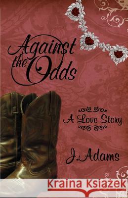 Against the Odds: A Love Story J. Adams 9780615457369 Jewel of the West - książka