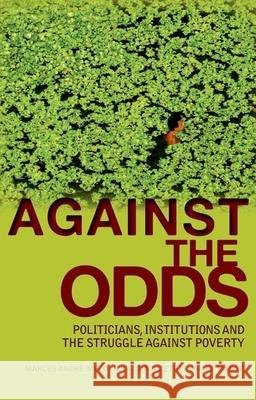 Against the Odds: Politicians, Institutions and the Struggle Against Poverty Marcus Andre Melo Njuguna Ng'ethe James Manor 9780199327454 Oxford University Press Publication - książka