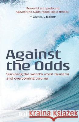 Against the Odds: Surviving the world's worst tsunami and overcoming trauma John Maddocks 9781925814125 Moshpit Publishing - książka