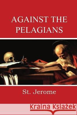 Against the Pelagians St Jerome W H Fremantle  9781088143896 IngramSpark - książka