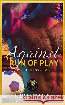 Against the Run of Play Kiru Taye 9781914226656 Love Africa Press - książka