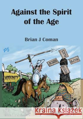 Against the Spirit of the Age Brian Coman 9781925138719 Connor Court Publishing Pty Ltd - książka