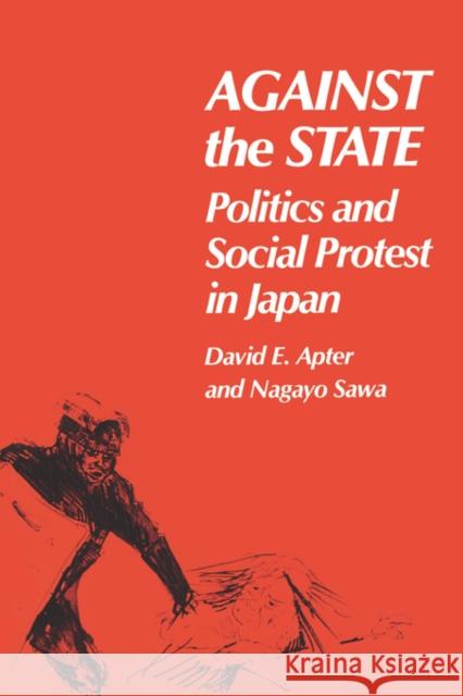 Against the State: Politics and Social Protest in Japan Apter, David E. 9780674009219 Harvard University Press - książka