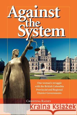 Against the System Christina Rainey 9781412090070 Trafford Publishing - książka